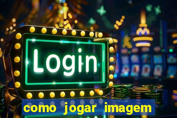 como jogar imagem no google para pesquisa